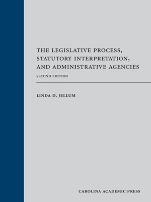 cover image of The Legislative Process, Statutory Interpretation, and Administrative Agencies